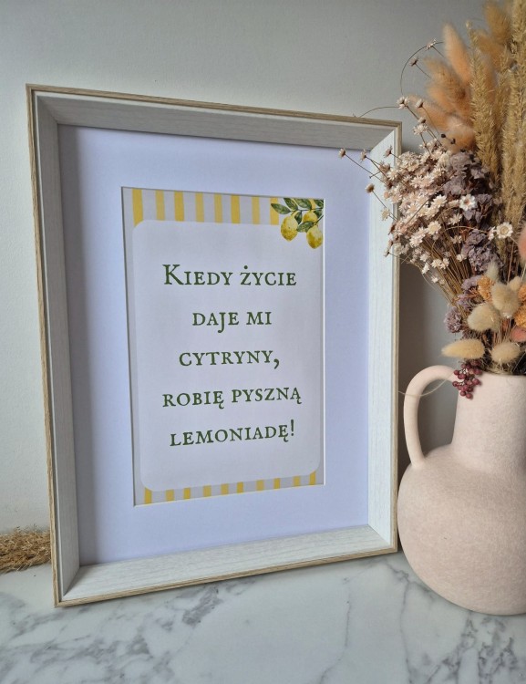 Kiedy życie daje mi cytryny, robię pyszną lemoniadę! - plakat a4/a3