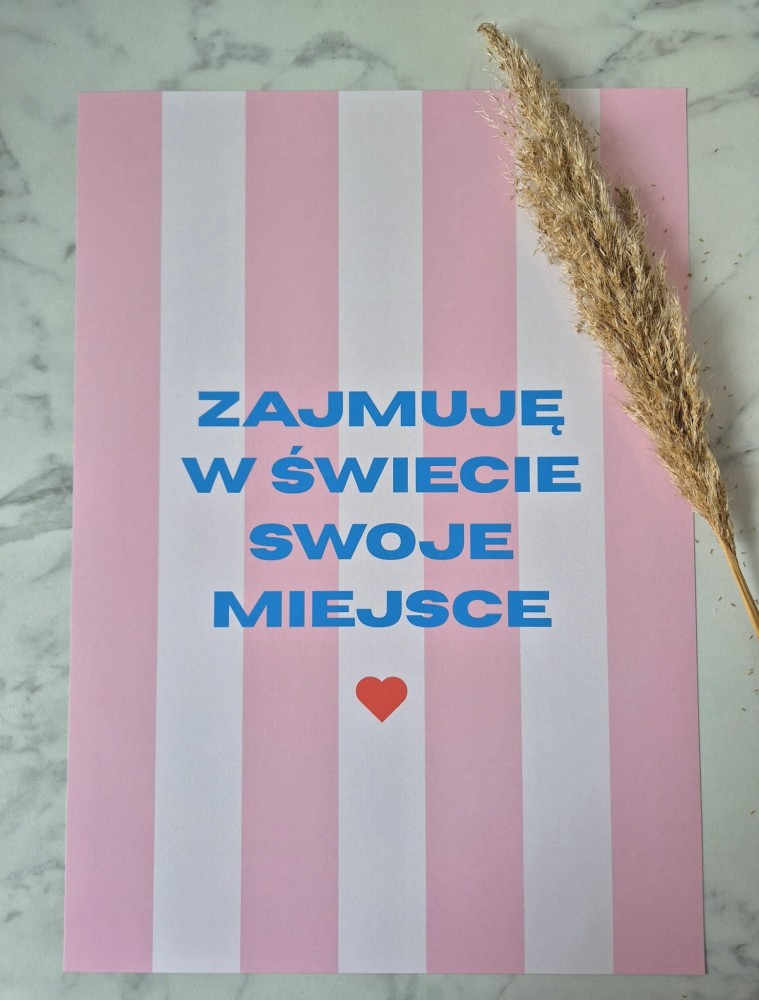 Zajmuję w świecie swoje miejsce - plakat a4/a3