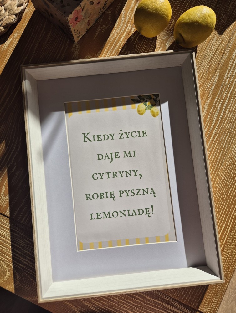 Kiedy życie daje mi cytryny, robię pyszną lemoniadę! - plakat a4/a3