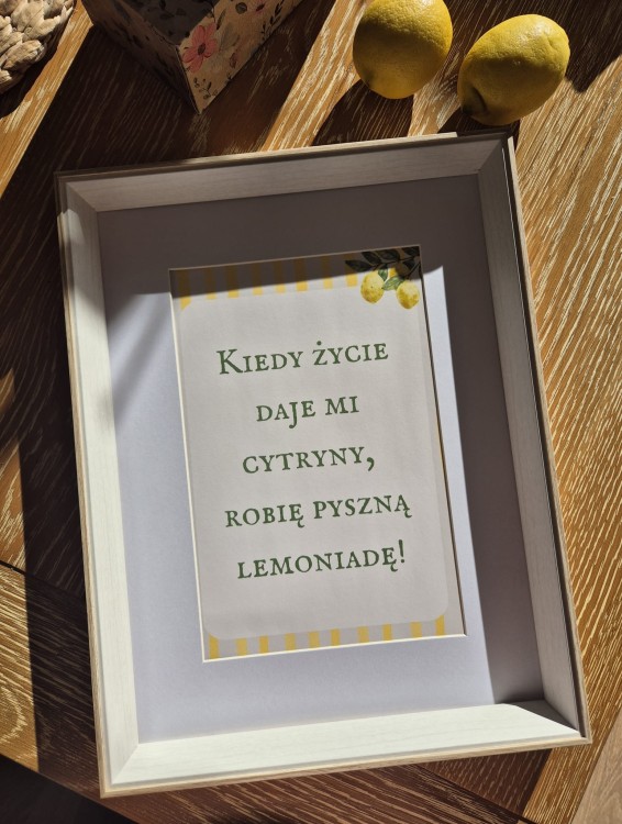 Kiedy życie daje mi cytryny, robię pyszną lemoniadę! - plakat a4/a3