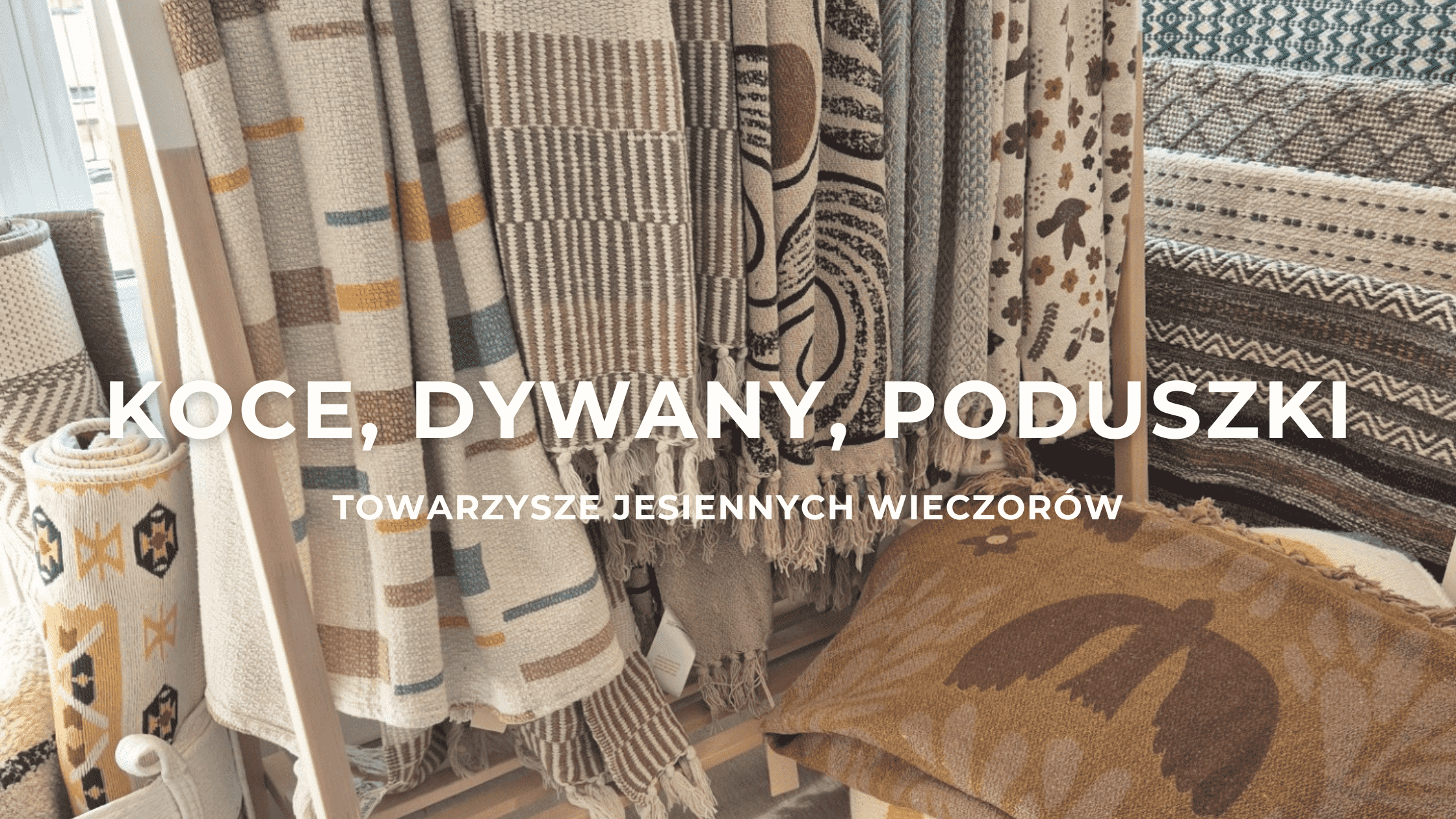 Koce, dywany, poduszki